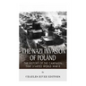 The Nazi Invasion of Poland: The History of the Campaign that Started World War II