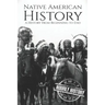 Native American History: A History from Beginning to End