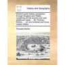 Kitchin's Post-Chaise Companion, Through England and Wales; Containing All the Ancient and New Additional Roads, ... by Thomas Kitchin, ... on One Hun
