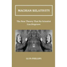 Machian Relativity: The New Theory That No Scientist Can Disprove