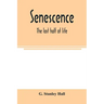 Senescence: the last half of life
