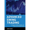 Advanced Swing Trading: Strategies to Predict, Identify, and Trade Future Market Swings