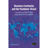 Business Continuity and the Pandemic Threat: Learning from Covid-19 While Preparing for the Next Pandemic