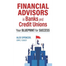 Financial Advisors in Banks and Credit Unions: Your Blueprint for Success
