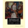 The Bostonians; a novel 1886, by Henry James Volume I (Penguin Classics)
