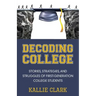 Decoding College: Stories, Strategies, and Struggles of First-Generation College Students