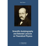Scientific Autobiography and Selected Lectures on Theoretical Physics