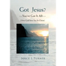 Got Jesus?---You've Got It All!---