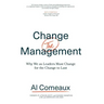 Change (the) Management: Why We as Leaders Must Change for the Change to Last