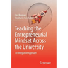 Teaching the Entrepreneurial Mindset Across the University: An Integrative Approach