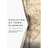 Evolution of Town Planning in Pakistan: With a Specific Reference to Punjab Province