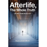 Afterlife, The Whole Truth: Life After Death Books I & II