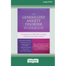 The Generalized Anxiety Disorder Workbook: A Comprehensive CBT Guide for Coping with Uncertainty, Worry, and Fear [Standard Large Print 16 Pt Edition]