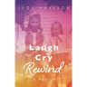 Laugh Cry Rewind: A Memoir