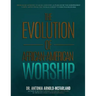 The Evolution of African-American Worship: From Music Ministry to Music Industry, as Pursued by the Independent Gospel Artist: From the Thomas Dorsey