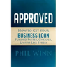 Approved: How to Get Your Business Loan Funded Faster, Cheaper & with Less Stress