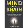 Mind over Brain: 4 Books in 1: Overthinking, Change Your Brain, Master Your Emotions, Declutter Your Brain: 4 Books in 1: Overthinking, Change Your Br