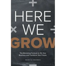 Here We Grow: The Marketing Formula to 10x Your Business and Transform Your Future