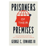 Prisoners of Their Premises: How Unexamined Assumptions Lead to War and Other Policy Debacles