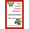 New Castle County, Delaware Land Records, 1738-1743