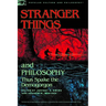 Stranger Things and Philosophy: Thus Spake the Demogorgon