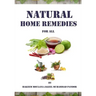 Natural Home Remedies for All: Solution To All Your Health Problem