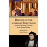 Defence of the Catholic Priesthood: Against Martin Luther