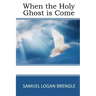 When the Holy Ghost is Come