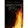 Awesome Glory: Resurrection in Scripture, Liturgy, and Theology