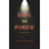 The Girl He Pined (A Paige King FBI Suspense Thriller-Book 1)