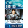 Vivid Tomorrows: On Science Fiction and Hollywood
