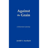 Against the Grain: A Historian's Journey