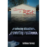 The Social Roots of Risk: Producing Disasters, Promoting Resilience