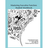Mastering Executive Function: Exploration & Practice