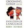 Grooming, Gossip, and the Evolution of Language