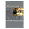 Processing the Past: Contesting Authority in History and the Archives
