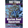 107 Tips for the Marine Reef Aquarium
