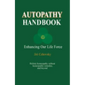 Autopathy Handbook: Enhancing Our Life Force - Holistic homeopathy without homeopathic remedies, and beyond