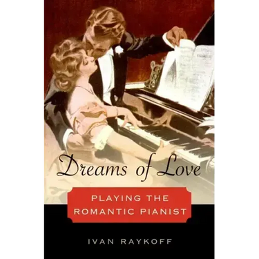 Dreams of Love: Playing the Romantic Pianist
