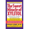 The Sweet Miracle of Xylitol: The All Natural Sugar Substitute Approved by the FDA as a Food Additive