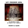 Let Freedom Sing: Of 19th Century Americans: An Historical Novel or Could It Be a Musical?