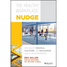 The Healthy Workplace Nudge: How Healthy People, Culture, and Buildings Lead to High Performance