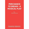 Perchance to Dream - A Musical Play