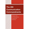 The 200 Communication Commandments: Practical Tips for Personal and Professional Situations