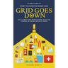How to Survive When the Grid Goes Down: The Ultimate Grid-Down Survival Guide For Thriving in a World Without Power