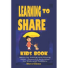 Learning To Share Kids Book: Share by Asking and Giving With Powerful Activities for Kids and Toddlers