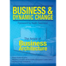 Business and Dynamic Change: The Arrival of Business Architecture