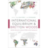 International Equilibrium and Bretton Woods: Kalecki's Alternative to Keynes and White and Its Consequences