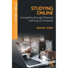 Studying Online: Succeeding Through Distance Learning at University