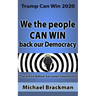 Trump Can Win 2020: We the People Can Win Back our Democracy